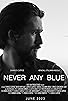 Primary photo for Never Any Blue Primary photo for Never Any Blue