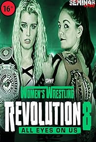 Primary photo for GWF Women's Wrestling Revolution 8: All Eyes On Us Primary photo for GWF Women's Wrestling Revolution 8: All Eyes On Us