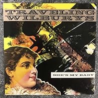 Primary photo for Traveling Wilburys: She's My Baby Primary photo for Traveling Wilburys: She's My Baby