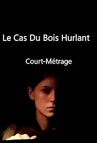 Primary photo for Le Cas Du Bois Hurlant