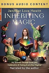 Primary photo for Inheriting Magic: My Journey Through Grief, Joy, Celebration & Making Every Day Magical Primary photo for Inheriting Magic: My Journey Through Grief, Joy, Celebration & Making Every Day Magical