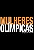 Primary photo for Mulheres Olímpicas