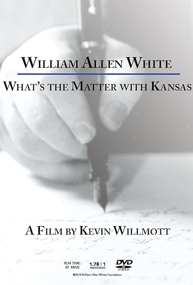 Primary photo for William Allen White: What's the Matter with Kansas Primary photo for William Allen White: What's the Matter with Kansas