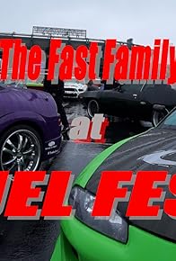 Primary photo for The Fast Family at Fuel Fest
