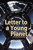 Primary photo for Letter to a Young Planet