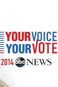 Primary photo for ABC News: Your Voice, Your Vote 2014 Primary photo for ABC News: Your Voice, Your Vote 2014