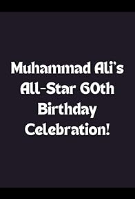 Primary photo for Muhammad Ali's All-Star 60th Birthday Celebration! Primary photo for Muhammad Ali's All-Star 60th Birthday Celebration!