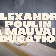 Primary photo for Alexandre Poulin: La mauvaise éducation