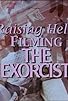 Primary photo for Raising Hell: Filming the Exorcist Primary photo for Raising Hell: Filming the Exorcist