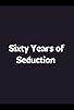 Primary photo for Sixty Years of Seduction Primary photo for Sixty Years of Seduction
