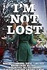 Primary photo for I'm Not Lost