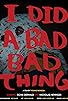 Primary photo for I Did a Bad, Bad Thing