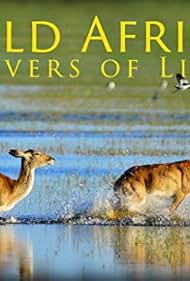 Wild Africa: Rivers of Life (TV Mini Series 2018) - IMDb