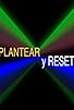 Primary photo for Replantear y resetear Primary photo for Replantear y resetear