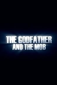 Primary photo for The Godfather and the Mob Primary photo for The Godfather and the Mob