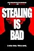 Primary photo for Stealing Is Bad Primary photo for Stealing Is Bad