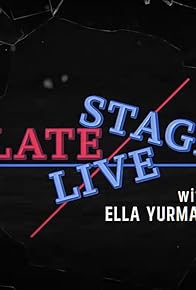 Primary photo for Late Stage Live! with Ella Yurman Primary photo for Late Stage Live! with Ella Yurman