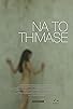 Primary photo for Na to Thimase Primary photo for Na to Thimase