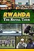 Primary photo for Rwanda: The Royal Tour Primary photo for Rwanda: The Royal Tour