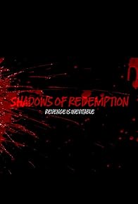 Primary photo for Shadows of Redemption Primary photo for Shadows of Redemption