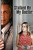 Primary photo for Stalked by My Doctor Primary photo for Stalked by My Doctor