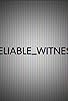 Primary photo for Reliable Witness Primary photo for Reliable Witness
