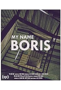 Primary photo for My Name Boris