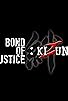 Primary photo for Bond of Justice: Kizuna Part I - Encounter