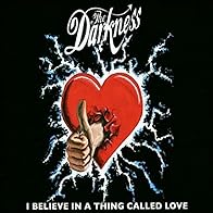 Primary photo for The Darkness: I Believe in a Thing Called Love Primary photo for The Darkness: I Believe in a Thing Called Love