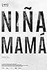 Primary photo for Niña mamá Primary photo for Niña mamá