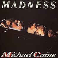 Primary photo for Madness: Michael Caine