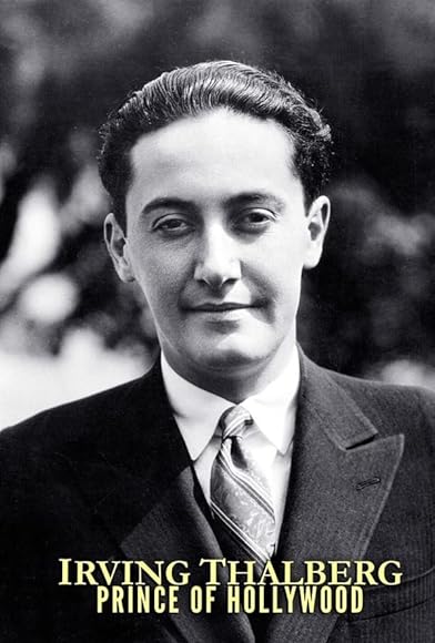 Primary photo for Irving Thalberg: Prince of Hollywood Primary photo for Irving Thalberg: Prince of Hollywood