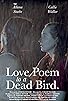 Primary photo for Love Poem to a Dead Bird Primary photo for Love Poem to a Dead Bird