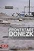 Primary photo for Frontstadt Donezk - Die unerwünschte Republik Primary photo for Frontstadt Donezk - Die unerwünschte Republik