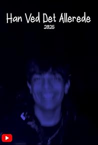Primary photo for Han Ved Det Allerede