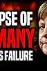 Primary photo for The Collapse of Germany: Angela Merkel's Failure Primary photo for The Collapse of Germany: Angela Merkel's Failure