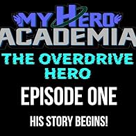 Primary photo for My Hero Academia: The Overdrive Hero Primary photo for My Hero Academia: The Overdrive Hero