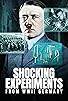 Primary photo for Shocking Experiments from WWII Germany Primary photo for Shocking Experiments from WWII Germany