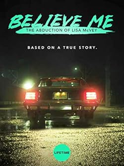 Poster of Believe Me: The Abduction of Lisa McVey