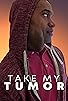 Primary photo for Take My Tumor