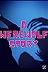 Primary photo for A Werewolf Story