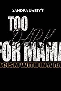 Primary photo for Too Dark for Mama (The Movie) Primary photo for Too Dark for Mama (The Movie)