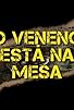 Primary photo for O Veneno Está na Mesa Primary photo for O Veneno Está na Mesa