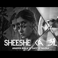 Primary photo for Ananya Birla, Oaff & Savera: Sheeshe Ka Dil