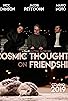 Primary photo for Cosmic Thoughts on Friendship Primary photo for Cosmic Thoughts on Friendship