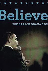 Primary photo for Believe: The Barack Obama Story