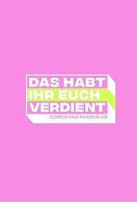 Primary photo for Das habt Ihr Euch verdient Primary photo for Das habt Ihr Euch verdient