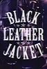 Primary photo for Black Leather Jacket Primary photo for Black Leather Jacket