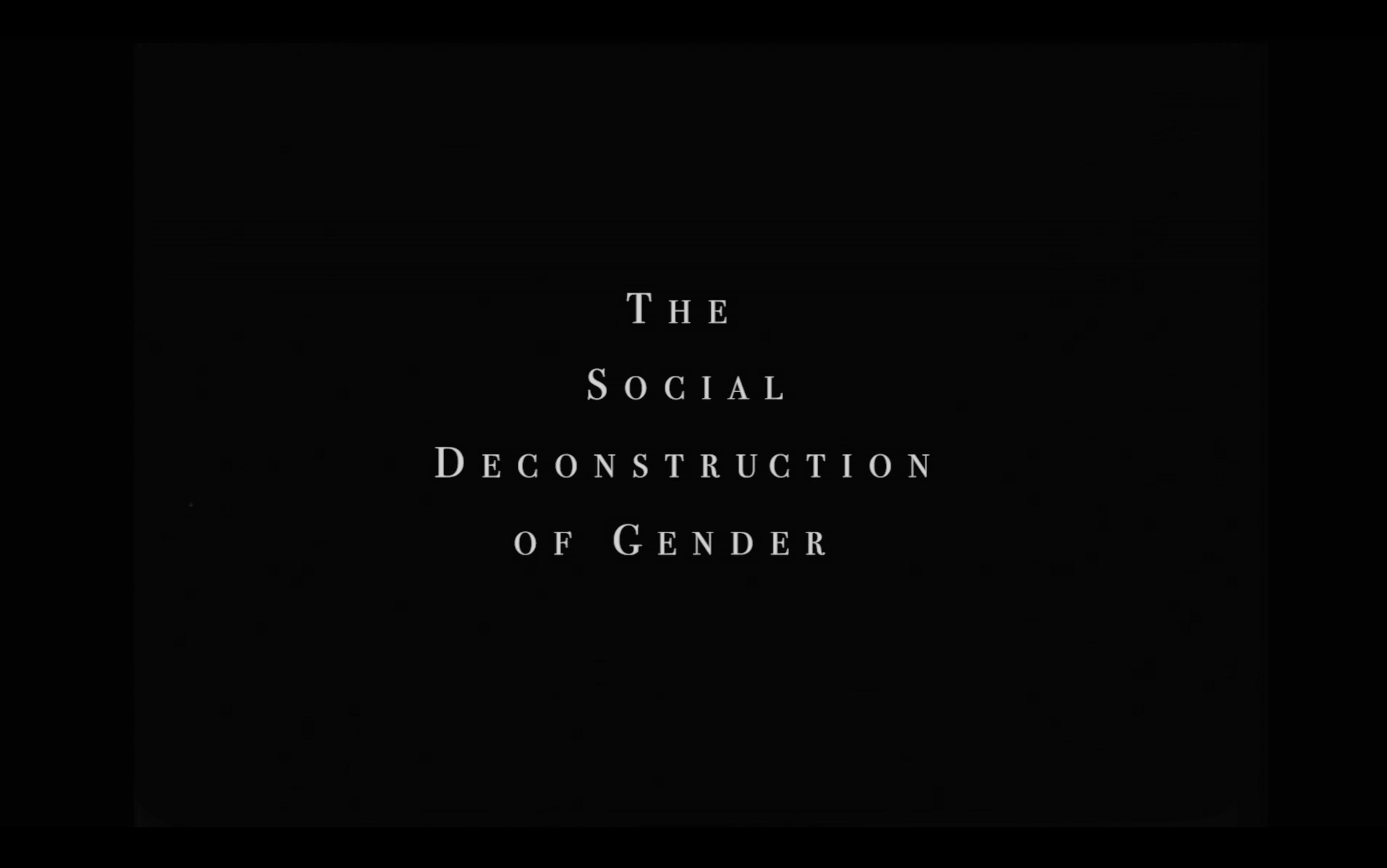 The Social Deconstruction of Gender