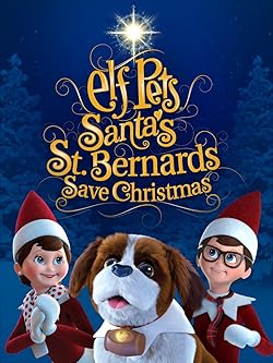 Poster of Elf Pets: Santa's St. Bernards Save Christmas